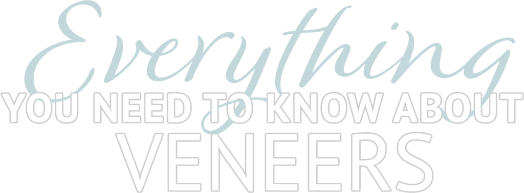 Everything you Need to Know About Veneers